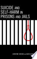 Suicide and self-harm in prisons and jails / Christine Tartaro and David Lester.