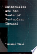 Mathematics and the roots of postmodern thought /