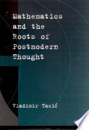 Mathematics and the roots of postmodern thought / Vladimir Tasić.