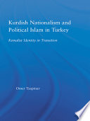 Kurdish nationalism and political Islam in Turkey : Kemalist identity in transition / Omer Taspinar.