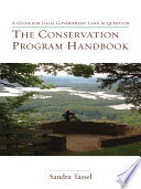 The conservation program handbook a guide for local government land acquisition / Sandra Tassel.