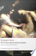 The liberation of Jerusalem (Gerusalemme liberata) / Torquato Tasso ; translated by Max Wickert ; with an introduction and notes by Mark Davie.