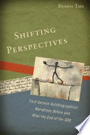 Shifting perspectives : East German autobiographical narratives before and after the end of the GDR /