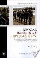 Drogas, bandidos y diplomaticos : formulacion de politica publica de Estados Unidos hacia Colombia /