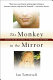 The monkey in the mirror : essays on the science of what makes us human /