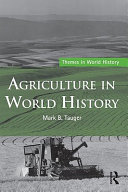 Agriculture in world history / Mark B. Tauger.