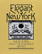 Elegant New York : the builders and the buildings, 1885-1915 / by John Tauranac ; photographed by Christopher Little.