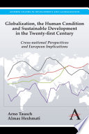 Globalization, the human condition, and sustainable development in the Twenty-first century : cross-national perspectives and European implications / Arno Tausch and Almas Heshmati.