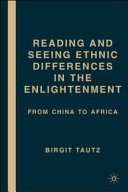 Reading and seeing ethnic differences in the Enlightenment : from China to Africa / Birgit Tautz.