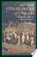 Fits, trances, & visions : experiencing religion and explaining experience from Wesley to James /