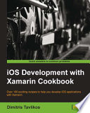 IOS Development with Xamarin Cookbook /