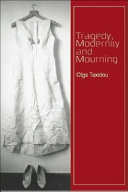 Tragedy, modernity and mourning / Olga Taxidou.