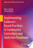 Implementing evidence-based practices in community corrections and addiction treatment /