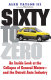 Sixty to zero : an inside look at the collapse of General Motors--and the Detroit auto industry / Alex Taylor III ; foreword by Mike Jackson.