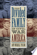 The divided family in Civil War America / Amy Murrell Taylor.