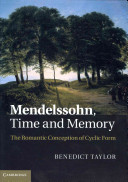 Mendelssohn, time and memory : the romantic conception of cyclic form /