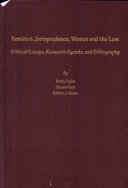 Feminist jurisprudence, women and the law : critical essays, research agenda, and bibliography / by Betty Taylor, Sharon Rush, Robert J. Munro.