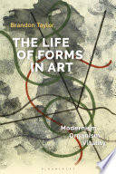 The life of forms in art modernism, organism, vitality /