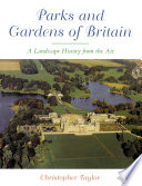 Parks and gardens of Britain : a landscape history from the air /