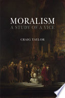 Moralism : a study of a vice /