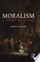 Moralism : a study of a vice /