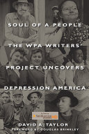 Soul of a people : the WPA Writer's Project uncovers Depression America / David Taylor.