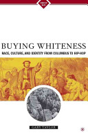 Buying whiteness : race, culture, and identity from Columbus to hip hop /