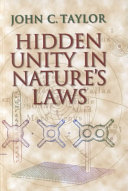 Hidden unity in nature's laws / John C. Taylor.