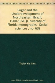 Sugar and the underdevelopment of northeastern Brazil, 1500-1970 / Kit Sims Taylor.