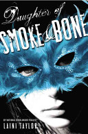 Daughter of smoke & bone / Laini Taylor.