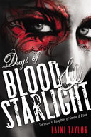 Days of blood & starlight / Laini Taylor.