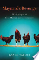Maynard's revenge : the collapse of free market macroeconomics /