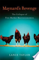 Maynard's revenge : the collapse of free market macroeconomics /