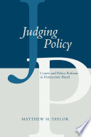 Judging policy : courts and policy reform in democratic Brazil / Matthew M. Taylor.