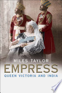 Empress : Queen Victoria and India / Miles Taylor.
