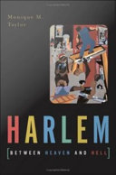 Harlem between heaven and hell / Monique M. Taylor.