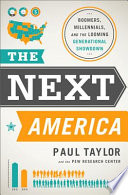 The next America : boomers, millennials, and the looming generational showdown / Paul Taylor.