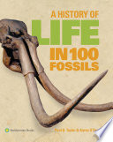 A history of life in 100 fossils / Paul D. Taylor & Aaron O'Dea.