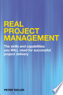 Real project management : the skills and capabilities you will need for successful project delivery /