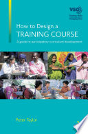 How to design a training course : a guide to participatory curriculum development /