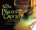 The secret of Priest's Grotto : a Holocaust survival story /