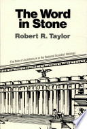 The word in stone ; the role of architecture in the National Socialist ideology / [by] Robert R. Taylor.
