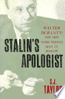 Stalin's apologist : Walter Duranty, the New York times's man in Moscow /