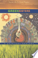 Green sisters : a spiritual ecology /