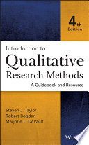 Introduction to qualitative research methods : a guidebook and resource / Steven J. Taylor, Robert Bogdan, Marjorie L. DeVault.