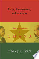 Exiles, entrepreneurs, and educators : African Americans in Ghana /