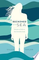 Beckoned by the sea : women at work on the cascadia coast / Sylvia Taylor.