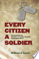 Every citizen a soldier : the campaign for universal military training after World War II /