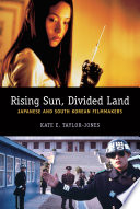 Rising sun, divided land : Japanese and South Korean filmmakers /