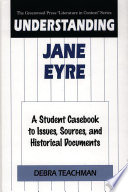 Understanding Jane Eyre : a student casebook to issues, sources, and historical documents /